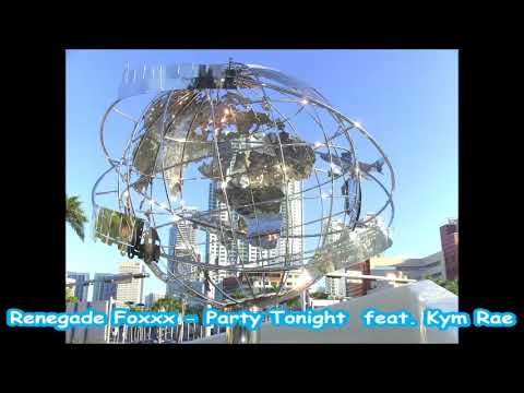 Renegade Foxxx - Party Tonight  feat. Kym Rae
