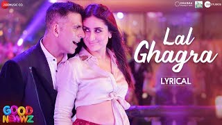 Laal Ghaghra - Lyrical  Good Newwz  Akshay K Karee