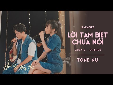 [KARAOKE / Tone Nữ] lời tạm biệt chưa nói - GREY D & Orange | ‘Hương Mùa Hè’ show