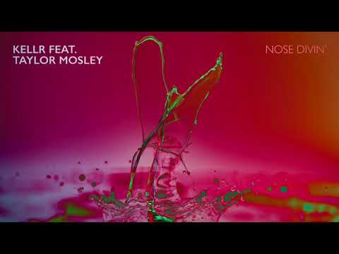 KELLR - Nose Divin' feat. Taylor Mosley [OFFICIAL AUDIO]