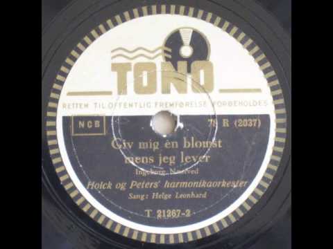 Giv mig en blomst mens jeg lever - Holck og Peter; Helge Leonhard 1943