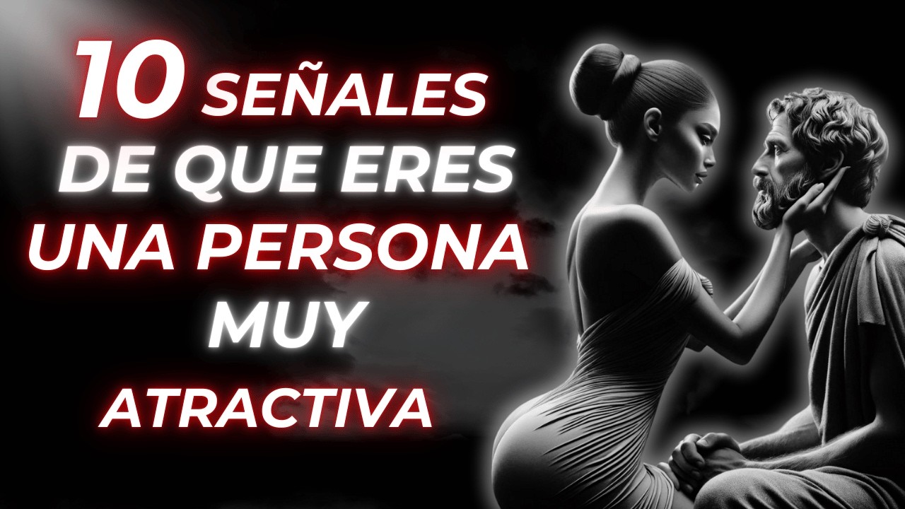 10 SEÑALES de que eres ATRACTIVO | ESTOICISMO