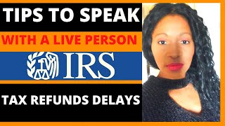 Tips to Speak with a live person at the IRS