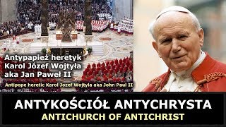 Antypapież heretyk Karol Józef Wojtyła aka Jan Paweł II