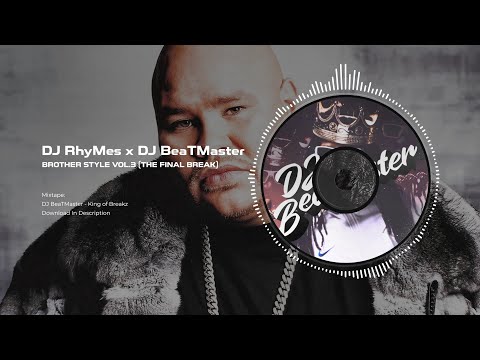 DJ RhyMes x DJ BeaTMaster - Brother Style Vol.3 (The Final Break)
