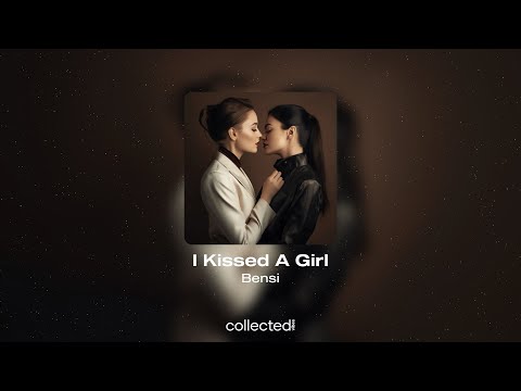 Bensi - I Kissed A Girl