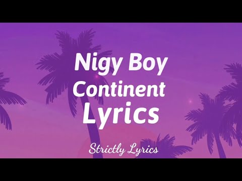 Nigy Boy - Continent Lyrics (Dutty Money Riddim) | Strictly Lyrics