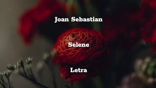 Joan Sebastian • Selene • Letra