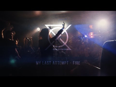 My Last Attempt – Fire (Official Video)
