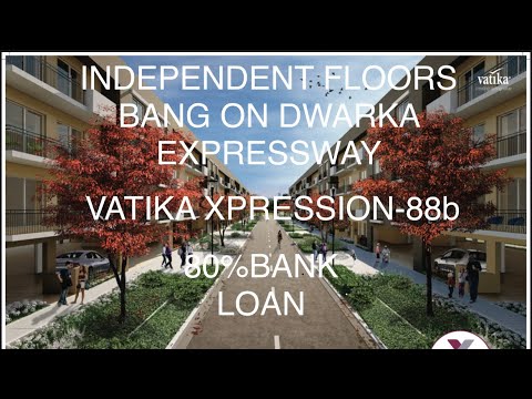 VATIKA XPRESSION-88B||INDEPENDENT LUXURY FLOORS || 80%bank loan|| TEJAS PANWAR|| +91-9911160299📲📲