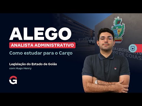 Concurso ALEGO | Como estudar Legislação do Estado de Goiás para o Cargo Analista Administrativo