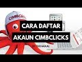 Cara Daftar CIMBClicks Cara Daftar CIMBClicks