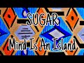 SUGAR - Mind Is An Island (Lyric Video)