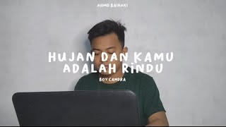 Download lagu Hujan dan Kamu adalah Rindu - Boy Candra ll Musikalisasi Puisi ll Suara Baihaki mp3