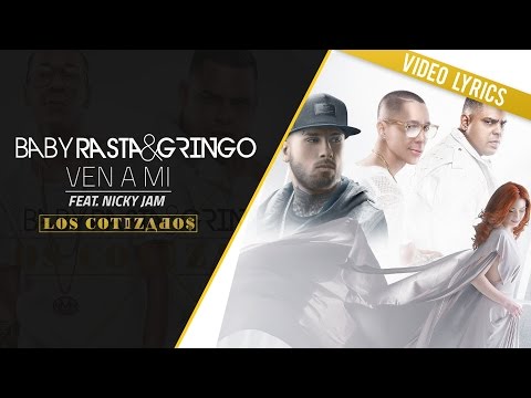 Baby Rasta y Gringo Feat Nicky Jam - Ven a mi (Los Cotizados)