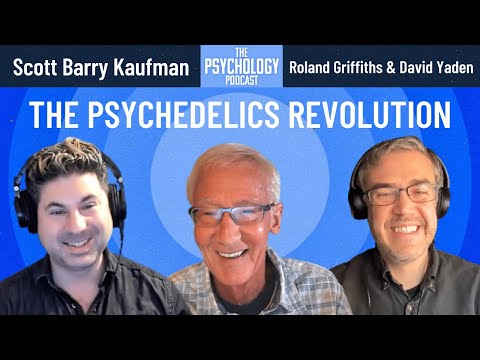 Roland Griffiths & David Yaden || The Scientific Psychedelics Revolution and Embracing Mortality