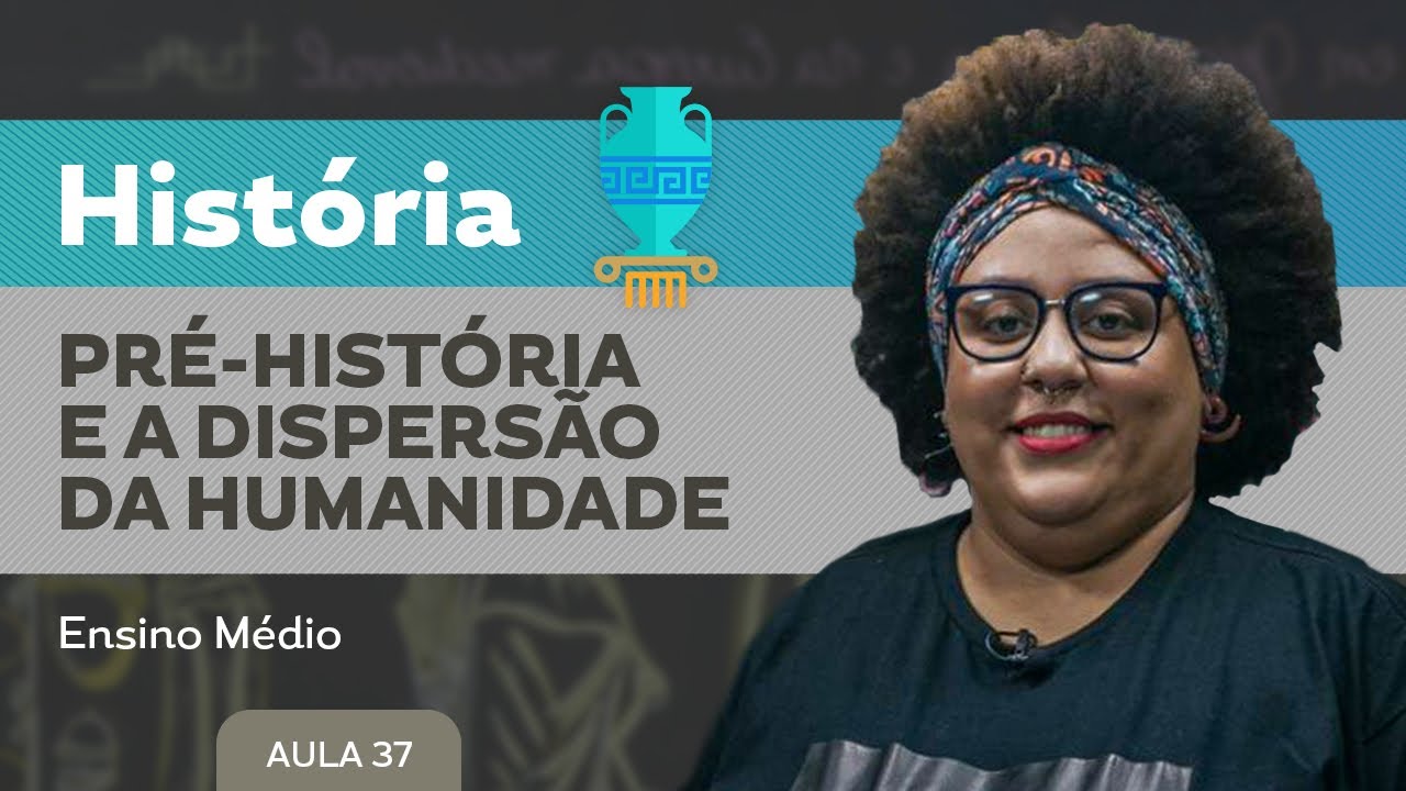 Pré-história e a dispersão da humanidade​ - História - Ensino Médio