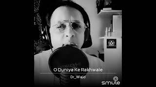 Oh Duniya Ke Rakhwale by Dr_Wajid