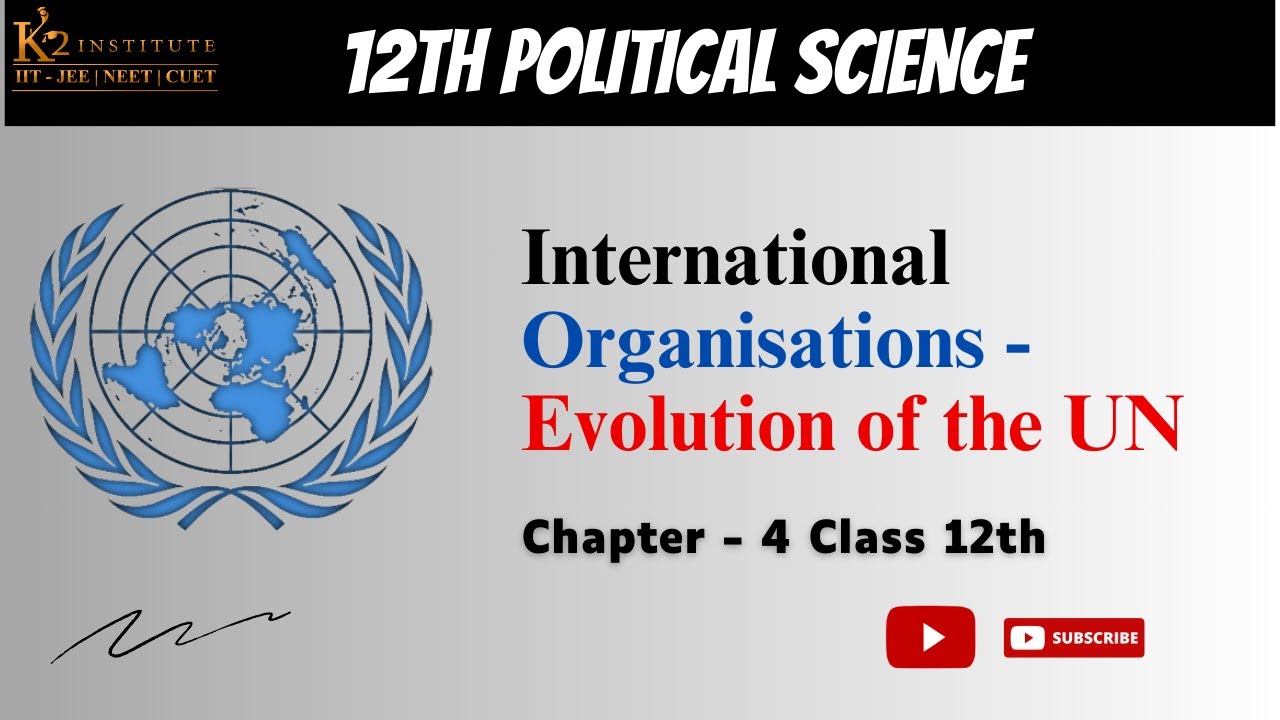 Evolution of the UN - International Organisations |Class 12 Political Science Chapter 4|#k2institute