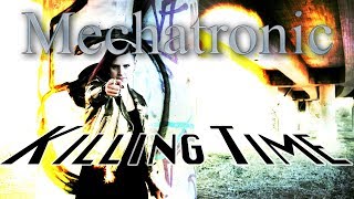 Mechatronic  - Killing Time (Official Video)