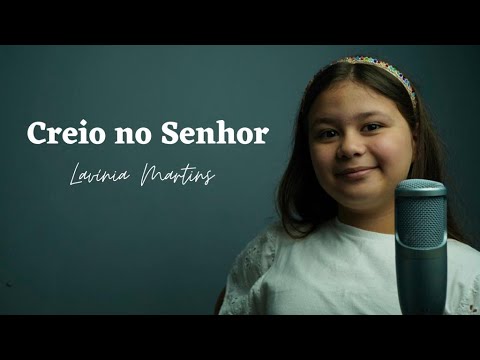 Creio no Senhor - Lavínia Martins | Hino 48 CCB