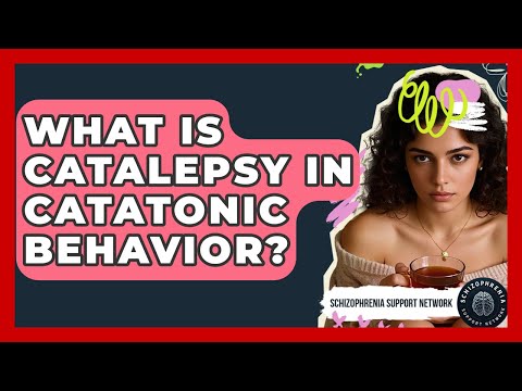 What Is Catalepsy In Catatonic Behavior? - Schizophrenia Support Network