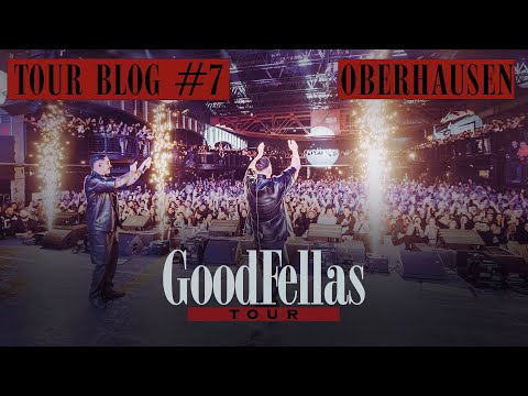 GOODFELLAS TOUR - OBERHAUSEN [official Tourblog]