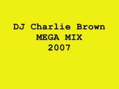 DJ Charlie Brown Mega Mix 2007