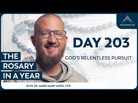 Day 203: God’s Relentless Pursuit — The Rosary in a Year (with Fr. Mark-Mary Ames)