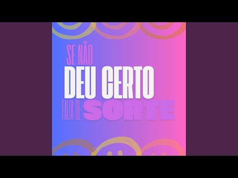 Se Não Deu Certo Bê, Falta de Sorte