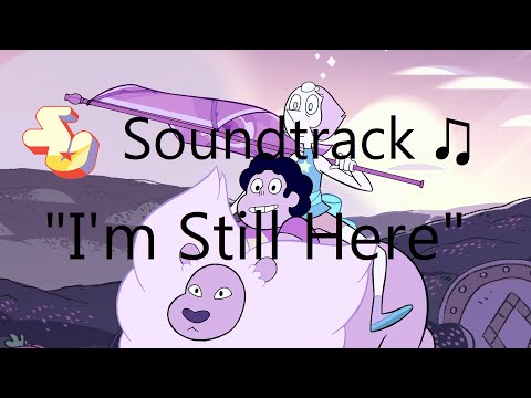 Steven Universe Soundtrack ♫ - I'm Still Here