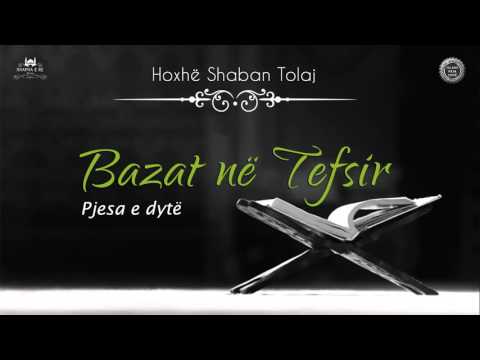 Bazat në Tefsir (Pjesa e dytë) - Shaban Tolaj