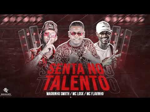 MC LOSK E MAGRINHO SMITH FEAT : MC FLAVINHO - SENTA NO TALENTO