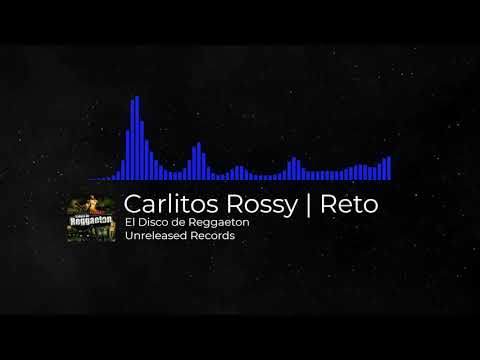 THE|UNRELEASED: 08 Reto / Carlitos Rossy (El Disco de Reggaeton)