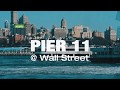 Pier 11 Wall Street