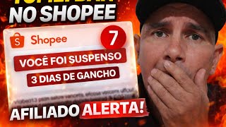 TOMEI BAN NO SHOPEE VÍDEO! 7 Pontos e 3 Dias de Gancho-AFILIADO SHOPEE VOCÊ FOI SUSPENSO?