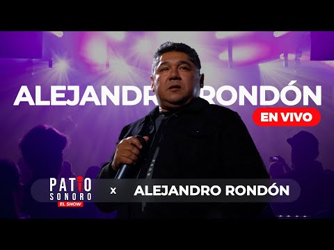 Alejandro Rondón En Vivo | Patio Sonoro Show (Video Oficial)