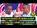 USO KWA USO AHMED ALLY ALIKAWME ISHU FEI TOTO KUJA SIMBA RASIM