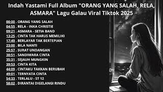 Download lagu Indah Yastami Full Album 'ORANG YANG SALAH, RELA, ASMARA' Lagu Galau Viral Tiktok 2025 mp3
