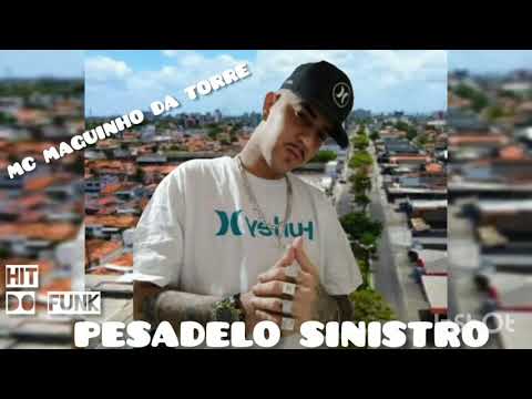 MC MAGUINHO DA TORRE - PESADELO SINISTRO