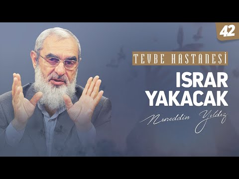 ISRAR YAKACAK  [Tevbe Hastanesi-Nureddin Yıldız] 42.Ders