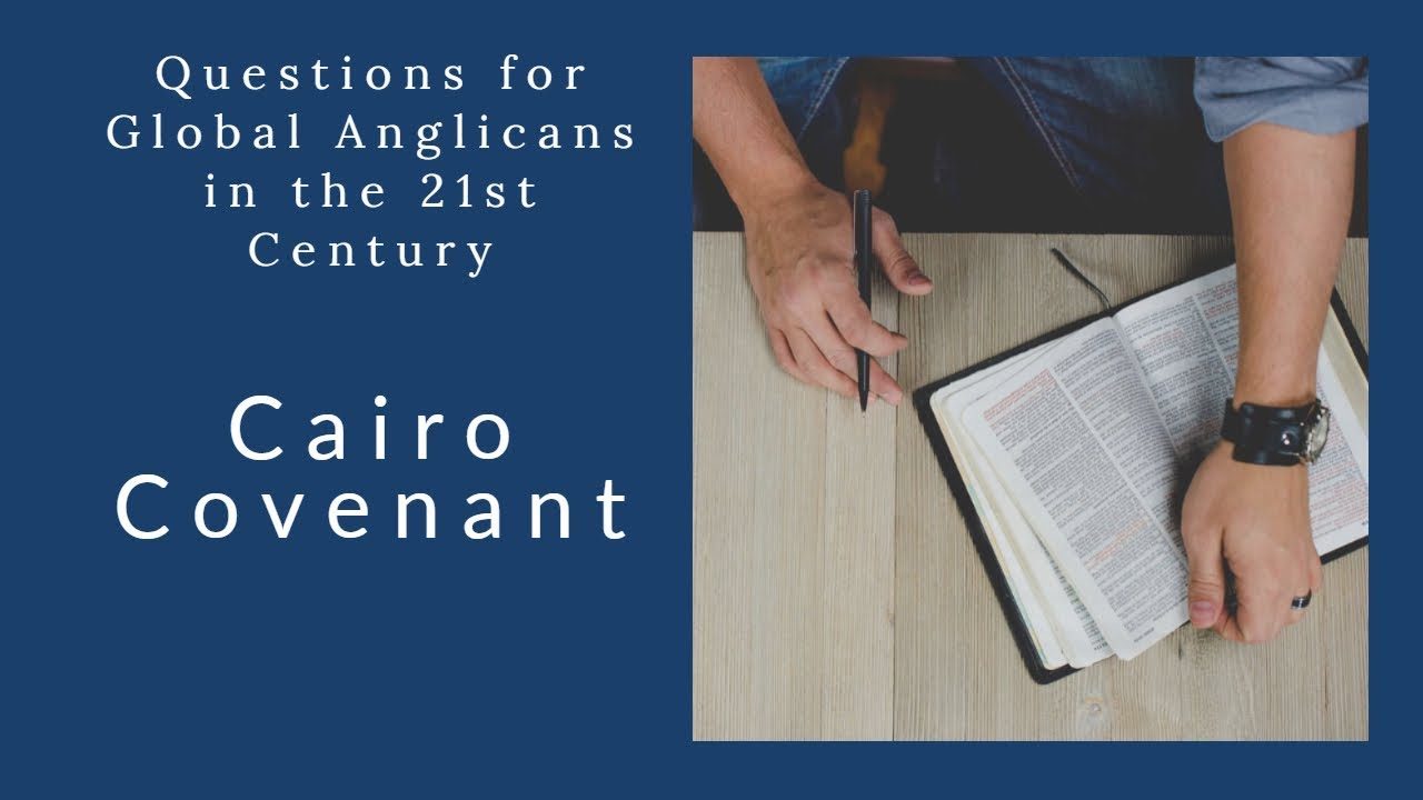 Questions for Global Anglicans: Cairo Covenant