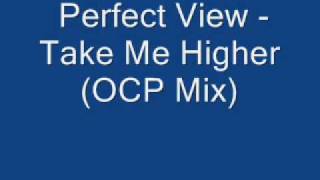 Perfect View - Take Me Higher (OCP Mix)