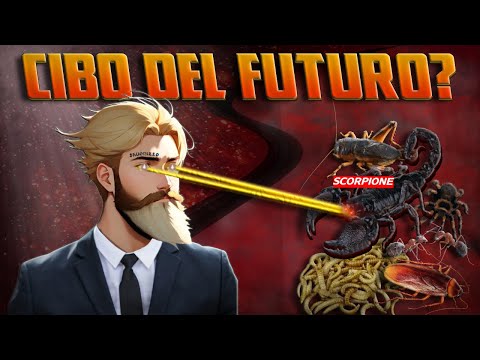 IL CIBO DEL FUTURO: Ecco Perché Dovresti Mangiare Insetti