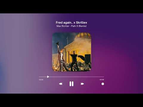 Max Richter - Path 5 (Fred again.. & Skrillex Remix) [Unreleased]