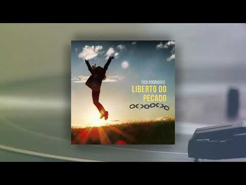 Liberto Do Pecado - Tico Rodrigues