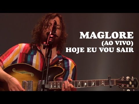 Hoje Eu Vou Sair - Maglore