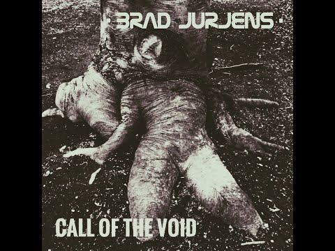 ''Call of the Void'' - Brad Jurjens #bradjurjens #callofthevoid