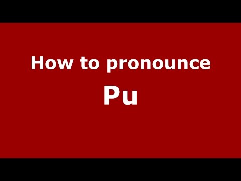 How to pronounce Pu