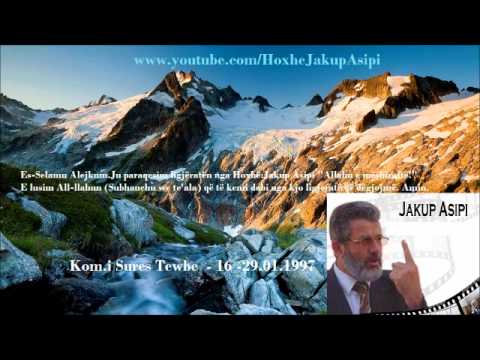 '' Kom.i Sures Tewbe  - 16 -29.01.1997 '' Hoxhë:Jakup Asipi (Allahu e mëshiroftë!)